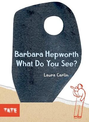 Barbara Hepworth What Do You See? - 