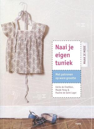 Naai je eigen tuniek - Maude / Saint Lage, Pauline de Cecile de / Paray Chatillon Naai je eigen tuniek - Maude / Saint Lage, Pauline de Cecile de / Paray Chatillon