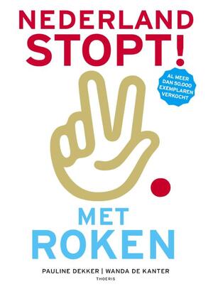 Nederland stopt ! Met roken - Pauline Dekker, Wanda de Kanter Nederland stopt ! Met roken - Pauline Dekker, Wanda de Kanter