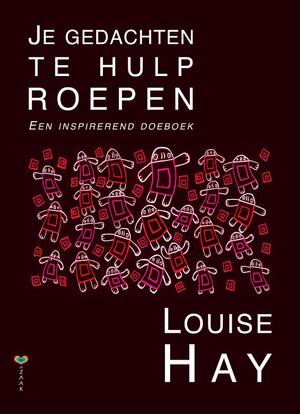 Je gedachten te hulp roepen - Louise Hay Je gedachten te hulp roepen - Louise Hay