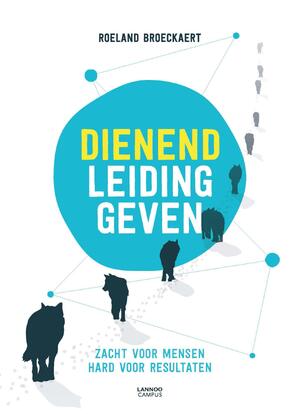 Dienend leidinggeven - Roeland Broeckaert Dienend leidinggeven - Roeland Broeckaert