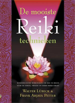 De mooiste Reiki-technieken - W. Lubeck, F.A. Petter De mooiste Reiki-technieken - W. Lubeck, F.A. Petter