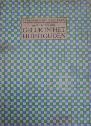 Geluk in het huishouden - Lev Tolstoj, Stijn Streuvels Geluk in het huishouden - Lev Tolstoj, Stijn Streuvels