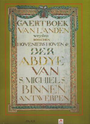 Een kaartboek van de Sint-Michielsabdij Antwerpen 1640-1793 - Jan-M. Goris, Ernest Persoons, Ludo Helsen, H. van Der Haegen Een kaartboek van de Sint-Michielsabdij Antwerpen 1640-1793 - Jan-M. Goris, Ernest Persoons, Ludo Helsen, H. van Der Haegen
