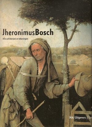 Jheronimus Bosch - Jos Koldeweij, Paul Vandenbroeck, Bernard Vermet Jheronimus Bosch - Jos Koldeweij, Paul Vandenbroeck, Bernard Vermet