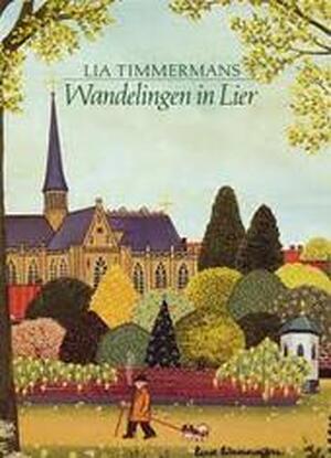 Wandelingen in Lier - Lia Timmermans, Tonet Timmermans Wandelingen in Lier - Lia Timmermans, Tonet Timmermans