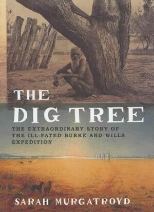 The Dig Tree - Sarah P. Murgatroyd