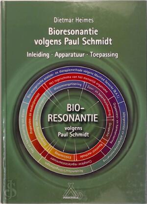 Bioresonantie volgens Paul Schmidt - Dietmar Heimes Bioresonantie volgens Paul Schmidt - Dietmar Heimes