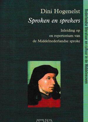 Sproken en sprekers: inleiding op en repertorium van de Middelnederlandse sproke - Dini Hogenelst