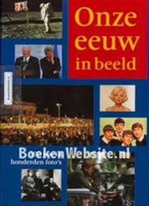 Onze eeuw in beeld - Manfred Leier, Lon Falger Onze eeuw in beeld - Manfred Leier, Lon Falger