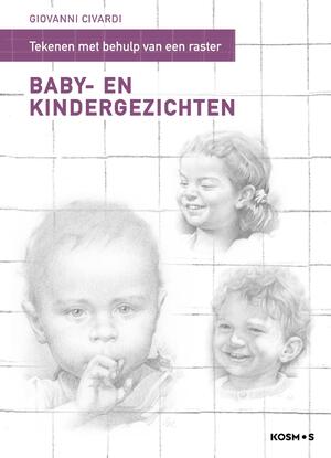 Tekenen met behulp van een raster - Baby- en kindergezichten. - Giovanni Civardi Tekenen met behulp van een raster - Baby- en kindergezichten. - Giovanni Civardi