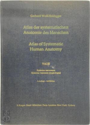 Atlas der systematischen Anatomie des Menschen - Atlas of Systematic Human Anatomy Vol. III - Gerhard Wolf-Heidegger Atlas der systematischen Anatomie des Menschen - Atlas of Systematic Human Anatomy Vol. III - Gerhard Wolf-Heidegger