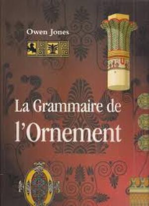 La grammaire de l'ornement - Owen Jones