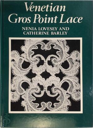 Venetian Gros Point Lace - Nenia Lovesey, Catherine Barley Venetian Gros Point Lace - Nenia Lovesey, Catherine Barley