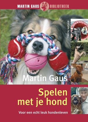 Spelen met je hond - Martin Gaus Spelen met je hond - Martin Gaus