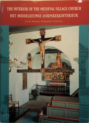 The Interior Of The Medieval Village Church / Het Middeleeuwse Dorpskerkinterieur - Justin E. A. Kroesen, Regnerus Steensma The Interior Of The Medieval Village Church / Het Middeleeuwse Dorpskerkinterieur - Justin E. A. Kroesen, Regnerus Steensma