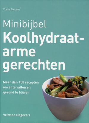 Minibijbel Koolhydraatarme gerechten - Elaine Gardner Minibijbel Koolhydraatarme gerechten - Elaine Gardner