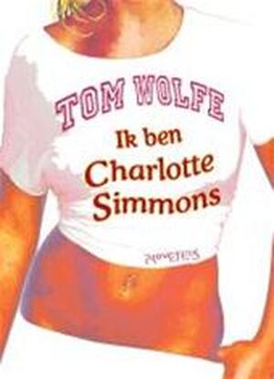 Ik ben Charlotte Simmons - Tom Wolfe