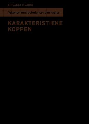 Tekenen met behulp van een raster - Karakteristieke koppen - Giovanni Civardi Tekenen met behulp van een raster - Karakteristieke koppen - Giovanni Civardi