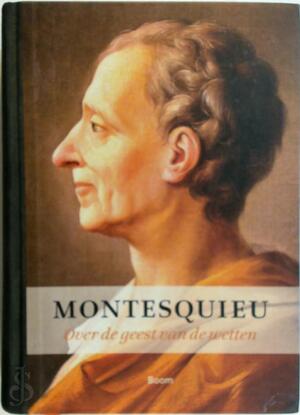 Over de geest van de wetten - C. de Montesquieu Over de geest van de wetten - C. de Montesquieu