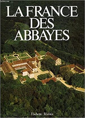 La France des abbayes - Jean Taralon La France des abbayes - Jean Taralon
