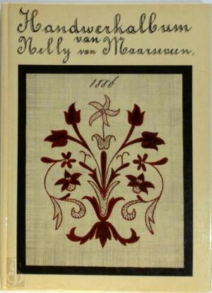 Handwerkalbum van Nelly van Maarseveen - Nelly van Maarseveen Handwerkalbum van Nelly van Maarseveen - Nelly van Maarseveen