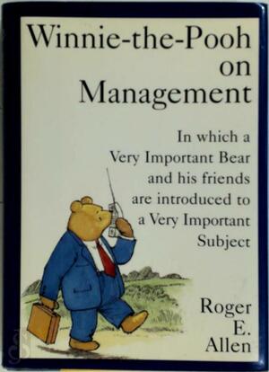 Winnie-the-Pooh on management - Roger E. Allen