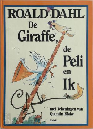 De giraffe, de peli en ik - Roald Dahl, Quentin Blake, Huberte Vriesendorp De giraffe, de peli en ik - Roald Dahl, Quentin Blake, Huberte Vriesendorp