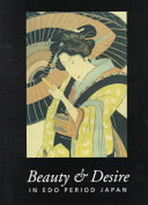 Beauty & Desire in Edo Period Japan - Gary Hickey Beauty & Desire in Edo Period Japan - Gary Hickey