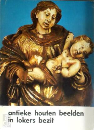 Antieke Houten Beelden in Lokers Bezit - Romain Goeters