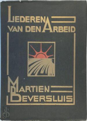Liederen van den arbeid. Bandteekeningen en ills. van N. Amesz - Martien Beversluis