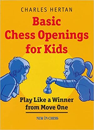 Basic Chess openings for Kids - Charles Hertan Basic Chess openings for Kids - Charles Hertan