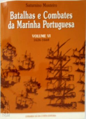 Batalhas e combates da Marinha Portuguesa: 1626-1668 - Saturnino Monteiro