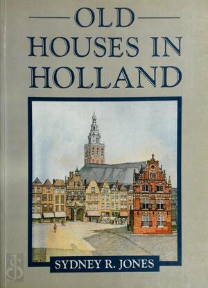 Old houses in Holland - Sydney R. Jones