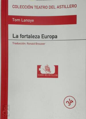 La fortaleza Europa - Tom Lanoye, Ronald [Vert.] Brouwer