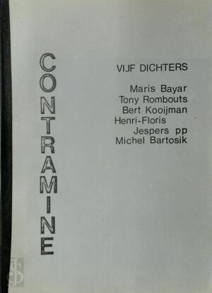 Contramine - Vijf dichters - Maris Bayar, Tony Rombouts, Bert Kooijman, Henri-Floris Jespers, Michel Bartosik Contramine - Vijf dichters - Maris Bayar, Tony Rombouts, Bert Kooijman, Henri-Floris Jespers, Michel Bartosik