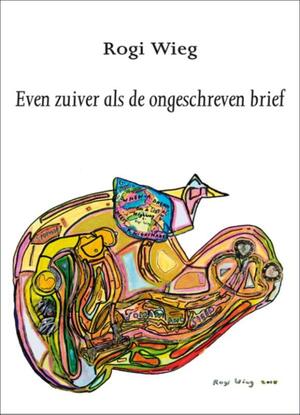 Even zuiver als de ongeschreven brief - Rogi Wieg Even zuiver als de ongeschreven brief - Rogi Wieg