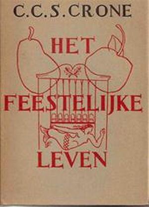 Het Feestelijke Leven - C.C.S. Crone Het Feestelijke Leven - C.C.S. Crone