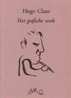 Het grafische werk - Hugo Claus, Gert Jan samenstelling Hemmink Het grafische werk - Hugo Claus, Gert Jan samenstelling Hemmink