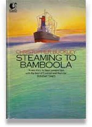 Steaming to Bamboola - Christopher Buckley Steaming to Bamboola - Christopher Buckley