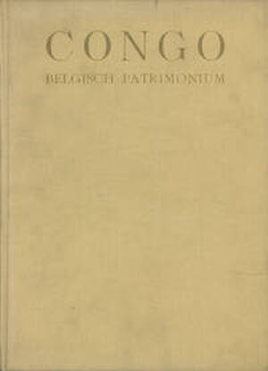 Congo Belgisch Patrimonium - E.J.B. Ing. Verleyen, F.-M. Olbrechts Congo Belgisch Patrimonium - E.J.B. Ing. Verleyen, F.-M. Olbrechts