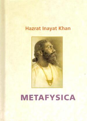 Metafysica - Hazrat Inayat Khan Metafysica - Hazrat Inayat Khan