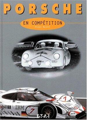 Porsche en compétition - Michel Morelli, Gérard Larrousse Porsche en compétition - Michel Morelli, Gérard Larrousse