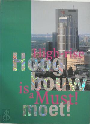 Hoogbouw moet! - High-rise is a must! - Hans Kombrink, Martin Aarts, KLERKS, VROEGINDEWIJ BUIJS Maandag
