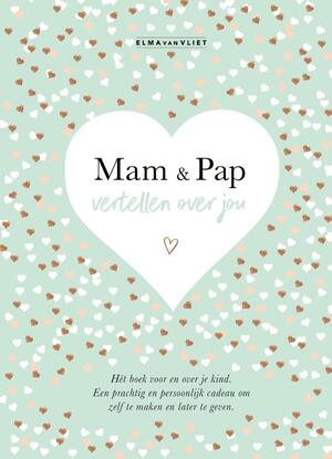 Mam & pap vertellen over jou - Elma van Vliet Mam & pap vertellen over jou - Elma van Vliet