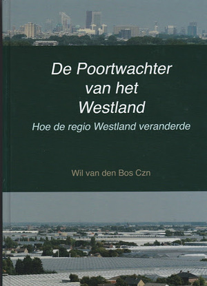 De Poortwachter van het Westland - Wil Van den Bos Czn