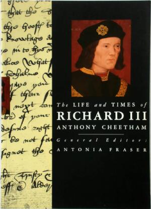 The Life and Times of Richard III - Anthony Cheetham The Life and Times of Richard III - Anthony Cheetham