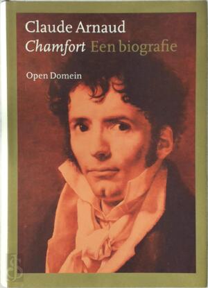 Chamfort - Een biografie - Claude Arnaud, Edu Borger Chamfort - Een biografie - Claude Arnaud, Edu Borger
