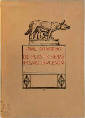 Die Plastik Sienas im Quattrocento, von Paul Schubring ... - Paul Schubring