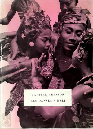 Les danses a Bali [First edition] - Henri Cartier-Bresson, Antonin Artaud